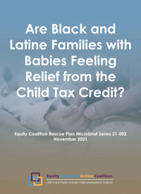 Are Black and Latine Families with Babies Feeling Relief from the Child Tax Credit? Equity Coalition Rescue Plan Microbrief Series 21-002