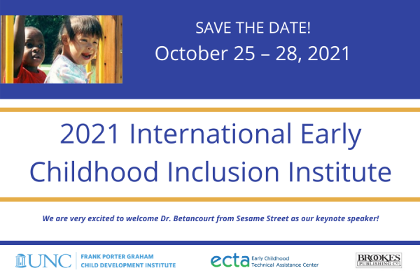 Save the date! October 25-28, 2021; 2021 International Early Childhood Inclusion Institute we are very excited to welcome dr. betancourt from sesame street as our keynote speaker!