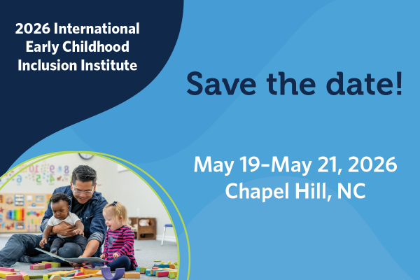 International Early Childhood Inclusion Institute Save the date May 19 - May 21 2026