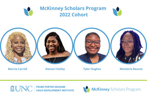 round headshots of four young african-american women with carolina blue borders and headline that reads "McKinney Scholars Program 2022 Cohort" - the women depicted are, from left to right, Marcia Carroll, Damari Holley, Tyler Hughes, and Monteria Reaves
