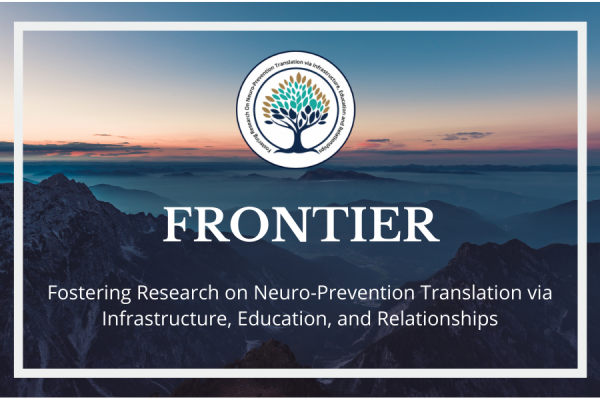 frontier logo in white imposed over background image of mountain range; FRONTIER stands for Fostering Research On Neuro-Prevention Translation via Infrastructure, Education, and Relationships