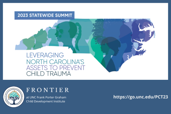 map of north carolina in several shades of green, blue and purple with children's silhouettes; 2023 statewide summit Leveraging North Carolina's Assets to Prevent Child Trauma; FRONTIER logo; https://go.unc.edu/PCT23