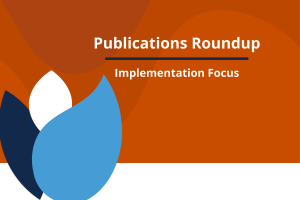 publications roundup - implementation focus