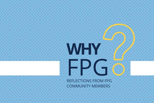why FPG? reflections from FPG community members carolina blue background with large yellow question mark