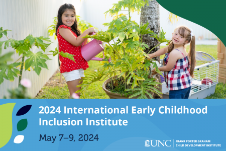 2 girld water a plant. Image contains text reading "2024 International Early Childhood Inclusion Institute. May 7–9, 2024"